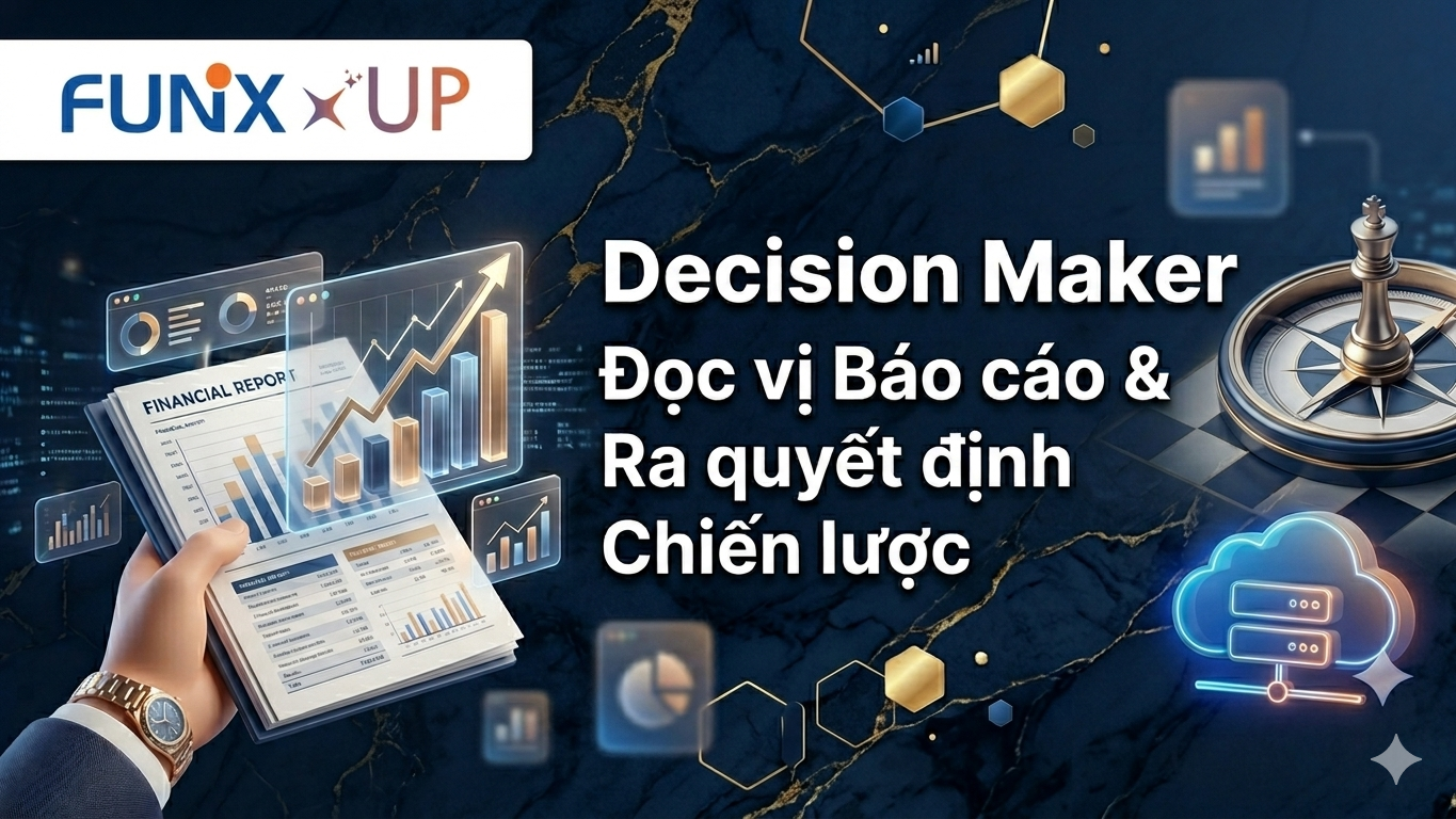 Decision Maker: Đọc vị Báo cáo & Ra quyết định Chiến lược MGT122x_VN